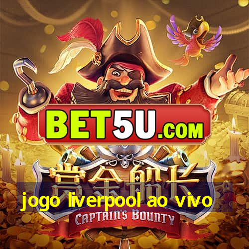 jogo liverpool ao vivo